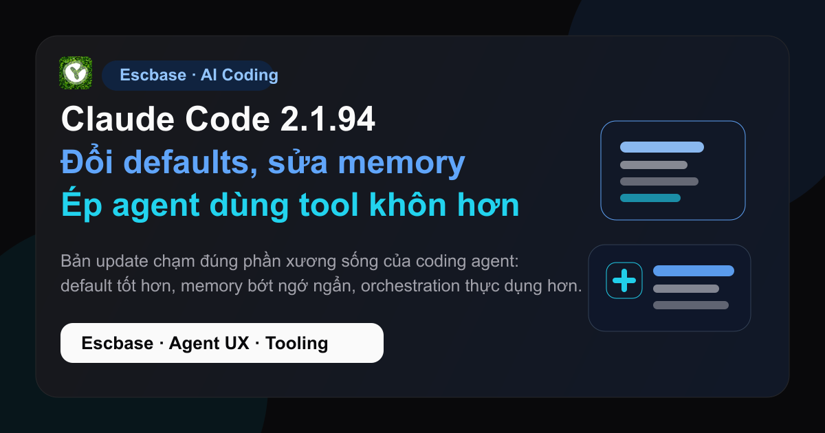 Claude Code 2.1.94 và các thay đổi về defaults, memory, tooling