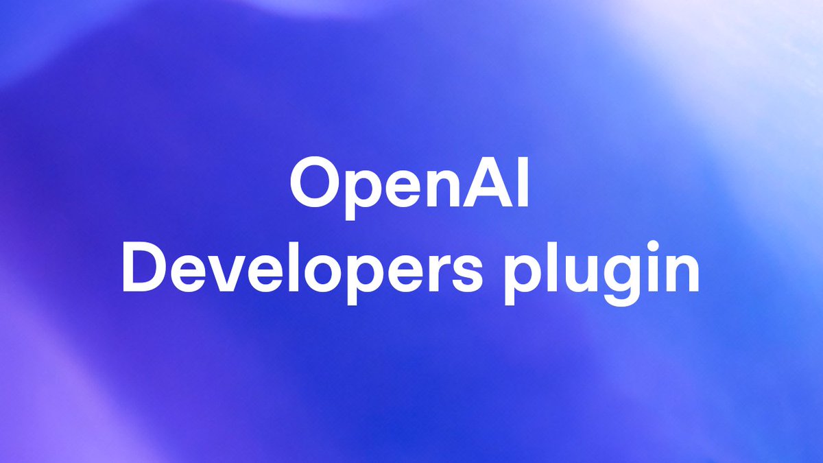 OpenAI Developers Plugin announcement
